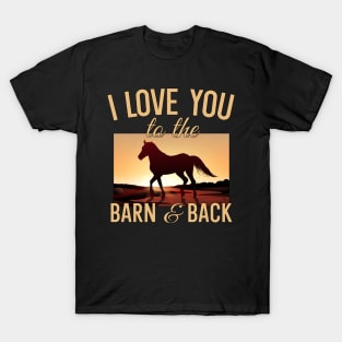 I Love You To The Barn And Back T-Shirt